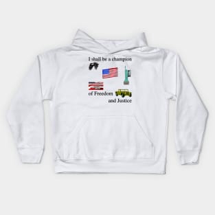 I shall be a champion of Freedom and Justice (part 2 the sequel) Kids Hoodie